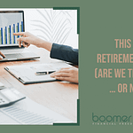 This Is a Retirement Plan (Are We There Yet… or Not?)